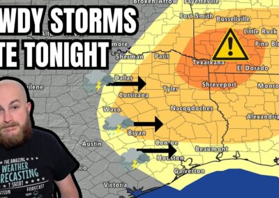 ROWDY STORMS TONIGHT in Northeast & East Texas!